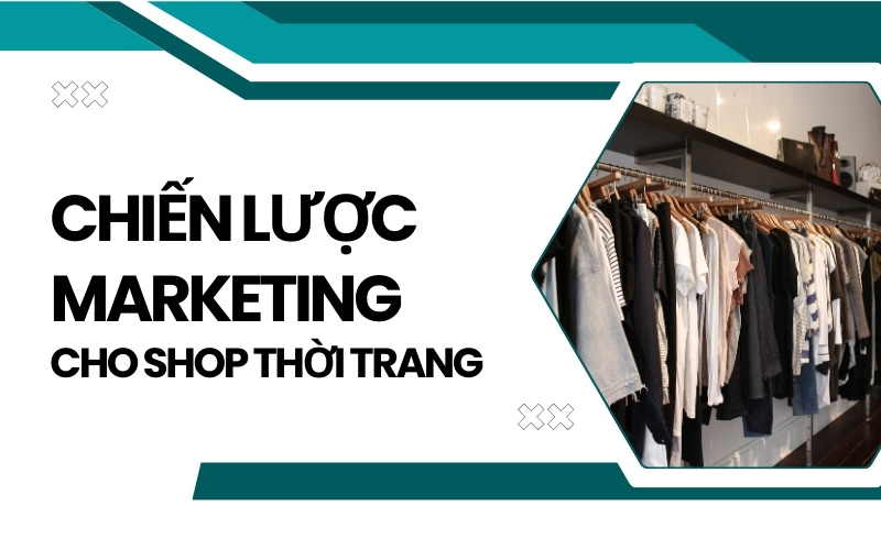 chiến lược marketing cho shop thời trang